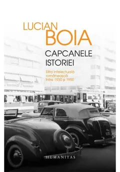 Coperta cărții Capcanele istoriei. Elita intelectuala romaneasca intre 1930 si 1950