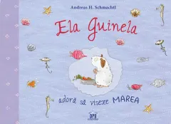 Coperta cărții Ela Guinela adoră să viseze marea
