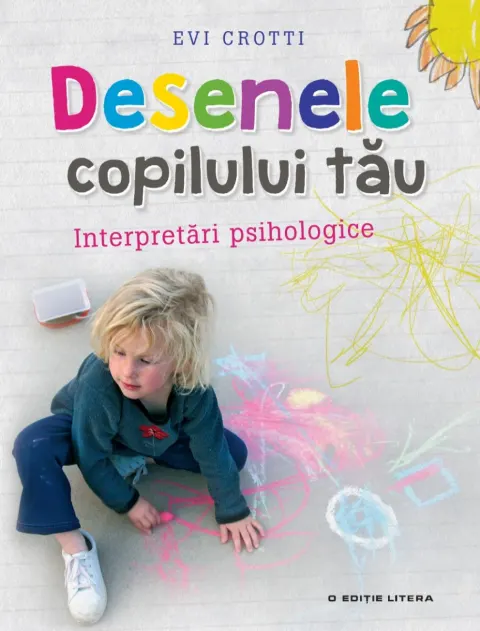 Coperta cărții Desenele copilului tau. Interpretari psihologice