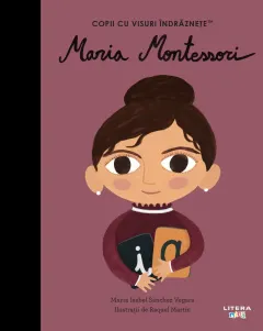 Coperta cărții Maria Montessori. Volumul 49. Copii cu visuri indraznete