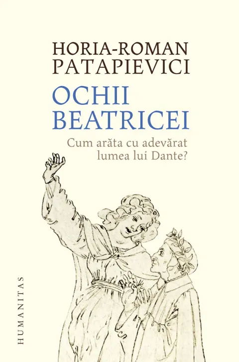 Coperta cărții Ochii Beatricei. Cum arăta cu adevărat lumea lui Dante?
