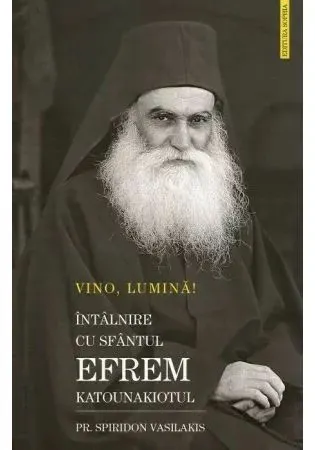 Coperta cărții VINO LUMINA - Intalnire cu Sf.Efrem Katounakiotul