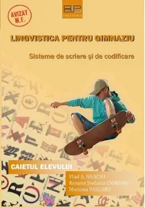 Coperta cărții Lingvistica pentru gimnaziu. Sisteme de scriere si de codificare. Caietul elevului