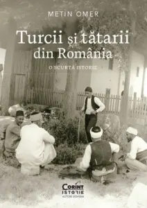 Coperta cărții Turcii si tatarii din Romania. O scurta istorie