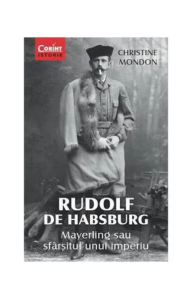 Coperta cărții Rudolf de Habsburg. Mayerling sau sfârșitul unui imperiu