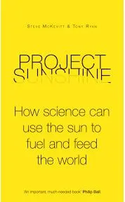 Coperta cărții Project sunshine: how science can use the sun to fuel and feed the world