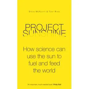 Coperta cărții Project sunshine: how science can use the sun to fuel and feed the world