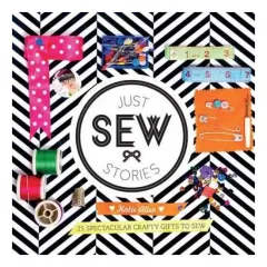 Coperta cărții Just Sew Stories 25 Spectacular Crafty Gifts To Sew
