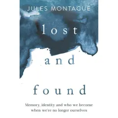 Coperta cărții Lost and Found: Why Losing Our Memories Doesn't Mean Losing Ourselves