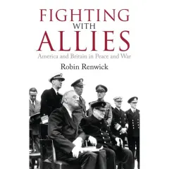 Coperta cărții Fighting With Allies: America and Britain in Peace and War