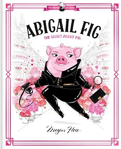Coperta cărții Abigail Fig : the Secret Agent Pig