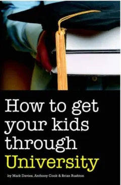 Coperta cărții How to Get Your Kids Through University