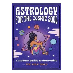 Coperta cărții The Pulp Girls Guide To The Zodiac: A Modern Guide To The Zodiac