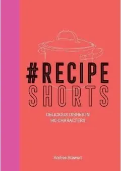 Coperta cărții #Recipe Shorts: Delicious Dishes in 140 Characters