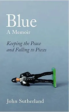 Coperta cărții Blue : A Memoir - Keeping the Peace and Falling to Pieces
