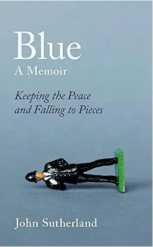 Coperta cărții Blue : A Memoir - Keeping the Peace and Falling to Pieces