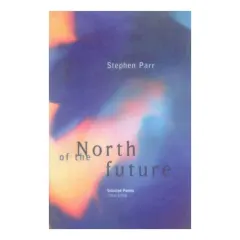 Coperta cărții North of the Future: Selected Poems 1968-1998