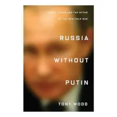 Coperta cărții Russia without Putin, Tony Wood