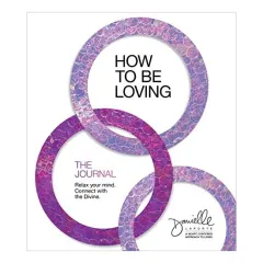 Coperta cărții How to Be Loving : the Journal