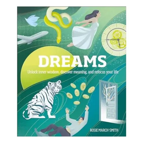 Coperta cărții Dreams: Unlock Inner Wisdom, Discover Meaning, and Refocus Your Life, Rosie March-Smith