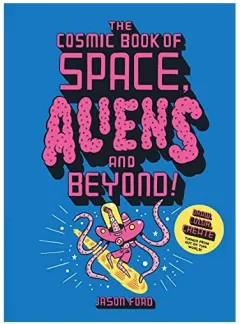 Coperta cărții Cosmic Book of Space, Aliens and Beyond