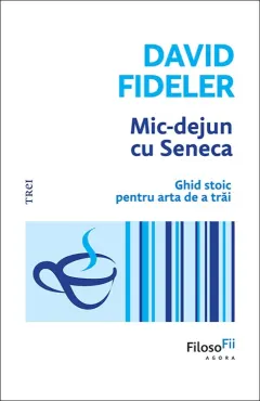 Coperta cărții Mic-dejun cu Seneca - David Fideler