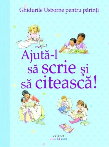 Coperta cărții Ajuta-l sa scrie si sa citeasca! Ghidurile Usborne pentru parinti