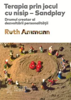Coperta cărții Terapia prin jocul cu nisip. Drumul creator al dezvoltarii personalitatii