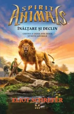 Coperta cărții Inaltare si declin (seria Spirit Animals, partea a sasea)