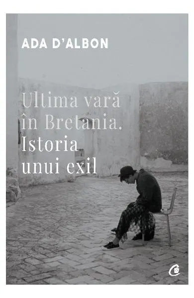 Coperta cărții Ultima vara in Bretania. Istoria unui exil