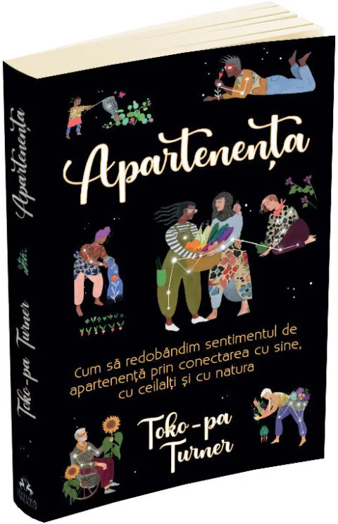 Coperta cărții Apartenenta. Cum sa redobandim sentimentul de apartenenta prin conectarea cu sine, cu ceilalti si cu natura