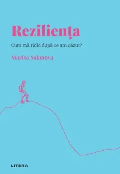 Coperta cărții Descopera psihologia. Rezilienta. Cum ma ridic dupa ce am cazut?