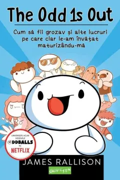 Coperta cărții The Odd 1s Out. Cum sa fii grozav si alte lucruri pe care clar le-am învatat maturizându-ma