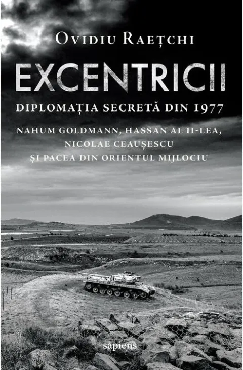 Coperta cărții Excentricii. Diplomația secretă din 1977