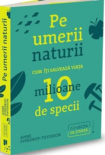 Coperta cărții Pe umerii naturii. Cum îți salvează viața zece milioane de specii