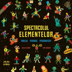 Coperta cărții Spectacolul elementelor. Tabelul periodic personificat