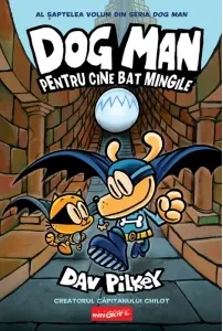 Coperta cărții Dog Man 7. Pentru cine bat mingile