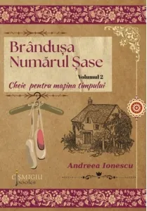 Coperta cărții Brandusa numarul sase. Volumul 2: Cheie pentru masina timpului
