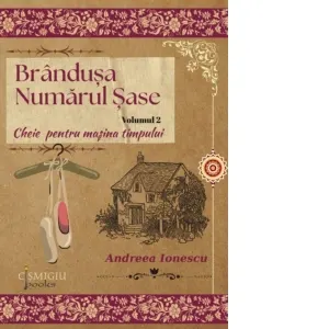 Coperta cărții Brandusa numarul sase. Volumul 2: Cheie pentru masina timpului
