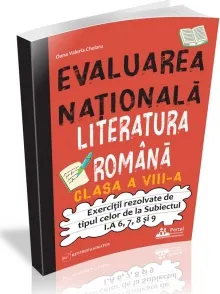 Coperta cărții Evaluarea Nationala. Literatura romana clasa a VIII-a. Exercitii rezolvate tip Subiectul I.A 6, 7, 8 si 9