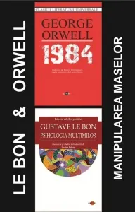 Coperta cărții Pachet Orwell && Gustave Le Bon - Manipularea maselor: 1. 1984; 2. Psihologia multimilor