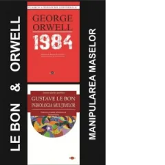 Coperta cărții Pachet Orwell && Gustave Le Bon - Manipularea maselor: 1. 1984; 2. Psihologia multimilor