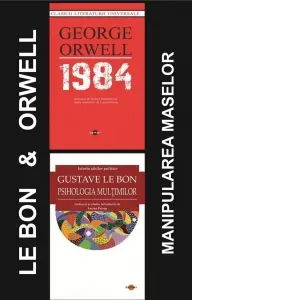 Coperta cărții Pachet Orwell && Gustave Le Bon - Manipularea maselor: 1. 1984; 2. Psihologia multimilor