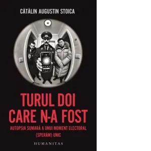 Coperta cărții Turul doi care n-a fost. Autopsia sumara a unui moment electoral (speram) unic