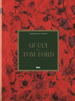 Coperta cărții Gucci by Tom Ford. Numarul 22. Legendele Modei