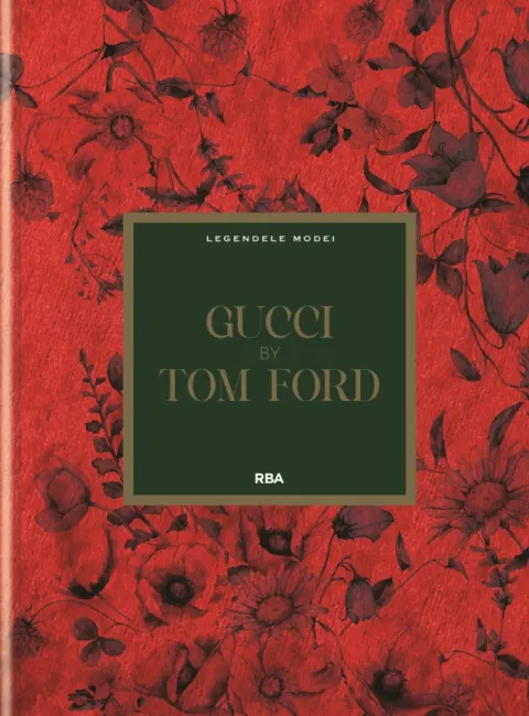 Coperta cărții Gucci by Tom Ford. Numarul 22. Legendele Modei