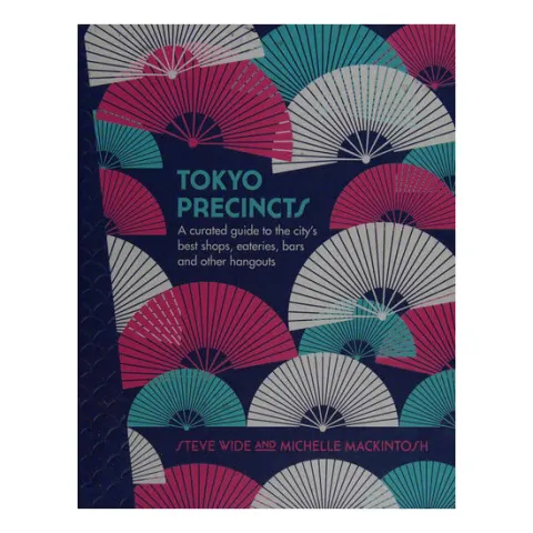 Coperta cărții Tokyo Precincts A Curated Guide to the City's Best Shops, Eateries, Bars and Other Hangouts