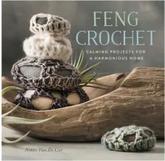 Coperta cărții Feng crochet: calming projects for a harmonious home