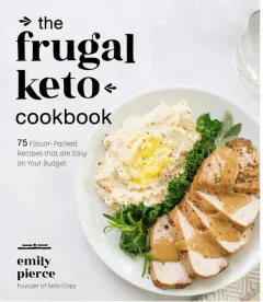 Coperta cărții The frugal keto cookbook: 75 flavor-packed recipes that are easy on your budget