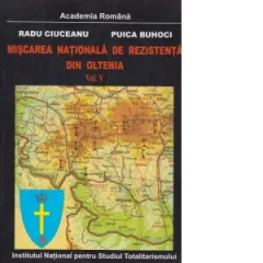 Coperta cărții Miscarea nationala de rezistenta din Oltenia. Volumul V